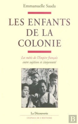 Bertrand.pt - Iad - Les Enfants De La Colonie Les Métis De L'Empire Français, Entre Sujétion Et Citoyenneté
