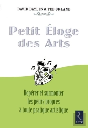 Iad - Petit Éloge Des Arts - Repérer Et Surmonterles Peurs Propres À Toute Pratique Artistique