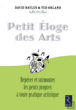 Bertrand.pt - Iad - Petit Éloge Des Arts - Repérer Et Surmonterles Peurs Propres À Toute Pratique Artistique