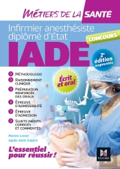 Iade : Iinfirmier Anesthésiste Diplômé D'Etat ; Réussir Le Concours D'Entrée ; Préparation Complète (2e Édition)
