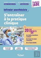 Iade, Infirmier Anesthésiste : S'Entraîner Au Raisonnement Clinique Avec 20 Cas Concrets