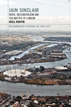 Bertrand.pt - Iain Sinclair: Noise, Neoliberalism And The Matter Of London