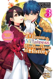 Iâ€™Ll Become A Villainess Who Goes Down In History, Vol. 3 (Novel)