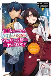 Iâ€™Ll Become A Villainess Who Goes Down In History, Vol. 4 (Novel)