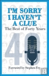 Iâ€™M Sorry I Haven'T A Clue: The Best Of Forty Years