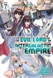 Iâ€™M The Evil Lord Of An Intergalactic Empire! (Light Novel) Vol. 7