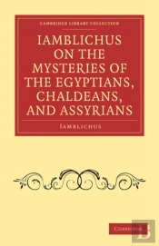 Iamblichus On The Mysteries Of The Egyptians, Chaldeans, And Assyrians