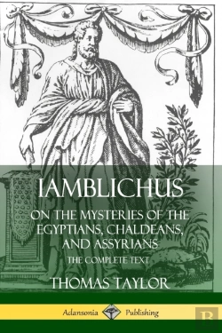 Bertrand.pt - Iamblichus On The Mysteries Of The Egyptians, Chaldeans, And Assyrians: The Complete Text