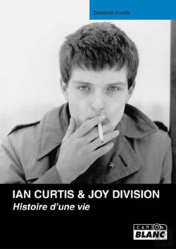 Bertrand.pt - Ian Curtis, Joy Division ; Histoire D'Une Vie