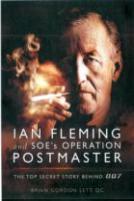 Ian Fleming And Soe'S Operation Postmaster: The Top Secret Story Behind 007