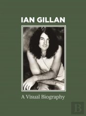 Ian Gillan A Visual Biography