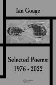 Ian Gouge - Selected Poems: 1976-2022