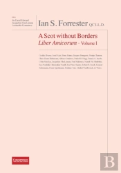 Ian S. Forrester Qc Ll.D. A Scot Without Borders Liber Amicorum - Volume I