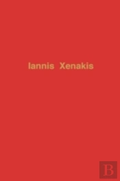 Iannis Xenakis, The Man And His Music