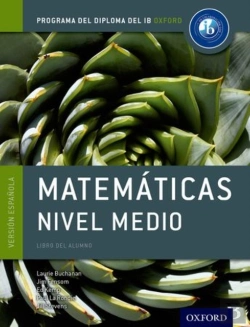 Bertrand.pt - Ib Matematicas Nivel Medio Libro Del Alumno: Programa Del Diploma Del Ib Oxford