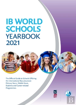Bertrand.pt - Ib World Schools Yearbook 2021: The Official Guide To Schools Offering The International Baccalaureate Primary Years, Middle Years, Diploma And Career-Related Programmes