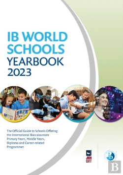Bertrand.pt - Ib World Schools Yearbook 2023: The Official Guide To Schools Offering The International Baccalaureate Primary Years, Middle Years, Diploma And Career-Related Programmes