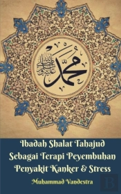 Ibadah Shalat Tahajud Sebagai Terapi Peyembuhan Penyakit Kanker & Stress
