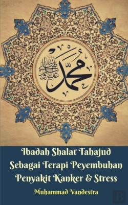 Bertrand.pt - Ibadah Shalat Tahajud Sebagai Terapi Peyembuhan Penyakit Kanker & Stress