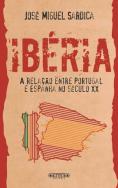 Ibéria - A Relação Peninsular no Século XX