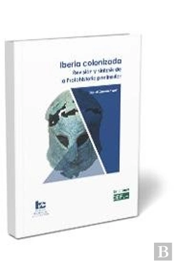 Bertrand.pt - Iberia Colonizada. Revisión Y Síntesis De La Protohistoria Peninsular