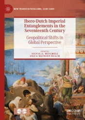 Ibero-Dutch Imperial Entanglements In The Seventeenth Century