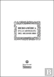Iberoamérica En La Cartografía Del Siglo De Oro