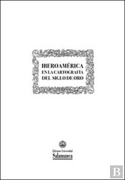 Bertrand.pt - Iberoamérica En La Cartografía Del Siglo De Oro
