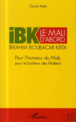 Bertrand.pt - Ibk Le Mali D'Abord ; Pour L'Honneur Du Mali Pour Le Bonheur Des Maliens