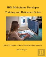 Ibm Mainframe Developer Training And Reference Guide