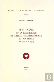 Ibn Aqil Et La Resurgence De L Islam Traditionaliste Au Xie Siecle (Ve Siecle De L Hegire)