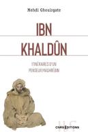 Ibn Khaldun : Itinéraires D'Un Penseur Maghrébin