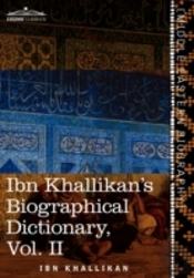 Ibn Khallikan'S Biographical Dictionary, Vol. Ii (In 4 Volumes)