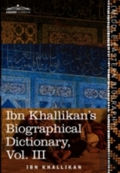 Ibn Khallikan'S Biographical Dictionary, Vol. Iii (In 4 Volumes)