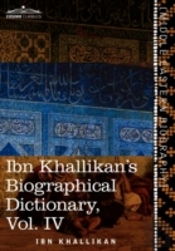 Ibn Khallikan'S Biographical Dictionary, Vol. Iv (In 4 Volumes)