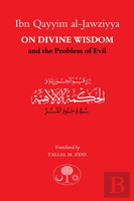 Ibn Qayyim Al-Jawziyya On Divine Wisdom And The Problem Of Evil