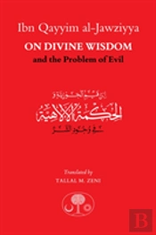 Ibn Qayyim Al-Jawziyya On Divine Wisdom And The Problem Of Evil