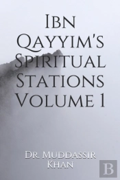 Ibn Qayyim'S Spiritual Stations Volume 1