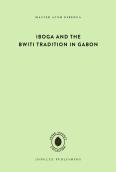 Iboga And The Bwiti Tradition In Gabon