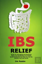 Ibs Relief: Guide For Managing And Sooth