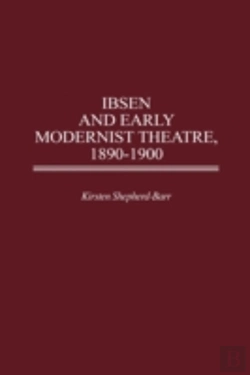 Bertrand.pt - Ibsen And Early Modernist Theatre, 1890-1900