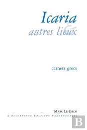 Icaria Et Autres Lieux : Carnets Grecs