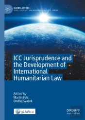Icc Jurisprudence And The Development Of International Humanitarian Law