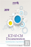 Icd-10-Cm Documentation: Essential Charting Guidance To Support Medical Necessity 2019