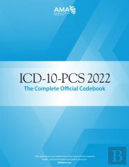 Icd-10-Pcs 2022 The Complete Official Codebook
