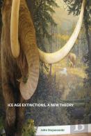 Ice Age Extinctions, A New Theory