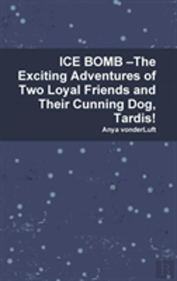 Bertrand.pt - Ice Bomb -The Exciting Adventures Of Two Loyal Friends And Their Cunning Dog, Tardis!