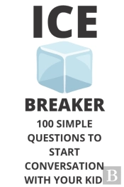 Ice Breaker 100 Simple Questions To Start Conversation With Your Kid