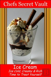 Ice Cream Ice Cold, Creamy & Rich: Time To Treat Yourself