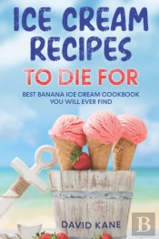 Ice Cream Recipes To Die For